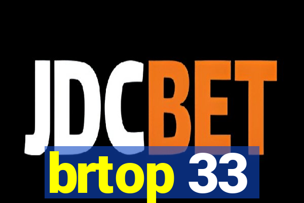 brtop 33